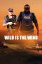 Nonton Film Wild Is the Wind (2022)